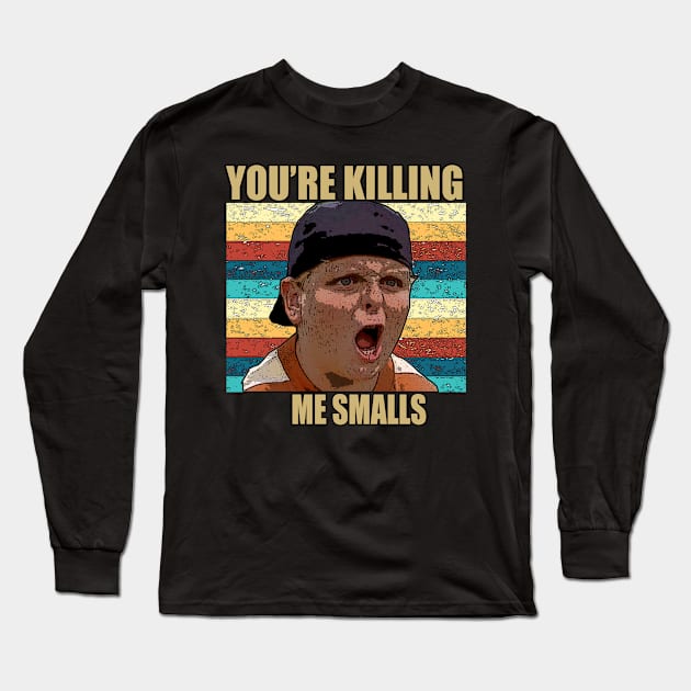 you're killing me smalls Long Sleeve T-Shirt by MManoban